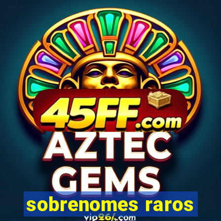 sobrenomes raros
